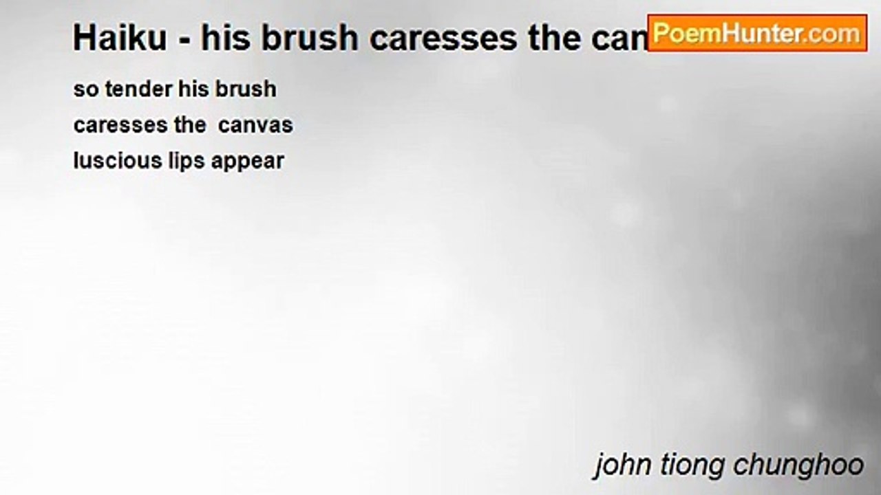 john tiong chunghoo - Haiku - his brush caresses the canvas