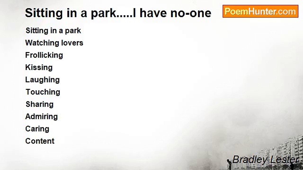 Bradley Lester - Sitting in a park.....I have n...