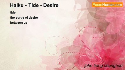 john tiong chunghoo - Haiku - Tide - Desire