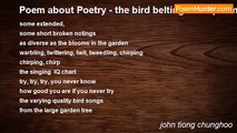 john tiong chunghoo - Poem about Poetry - the bird belting out a poem