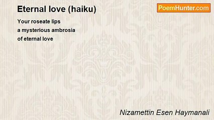 Nizamettin Esen Haymanali - Eternal love (haiku)
