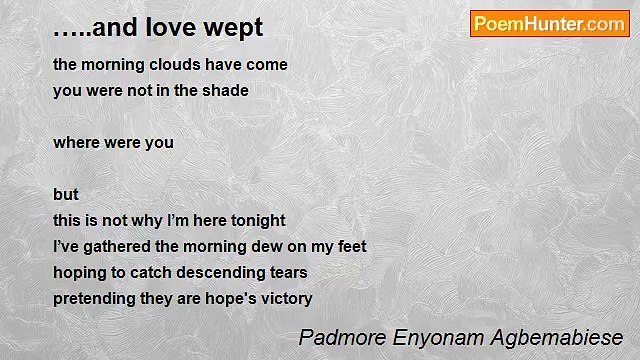 Padmore Enyonam Agbemabiese - …..and love wept