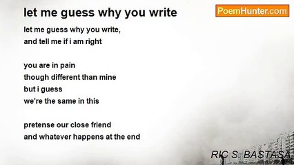 RIC S. BASTASA - let me guess why you write