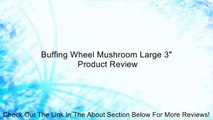 Buffing Wheel Mushroom Large 3