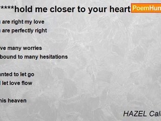 HAZEL Calumarde - *******hold me closer to your heart