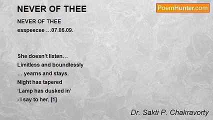 Dr. Sakti P. Chakravorty - NEVER OF THEE