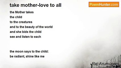 Raj Arumugam - take mother-love to all