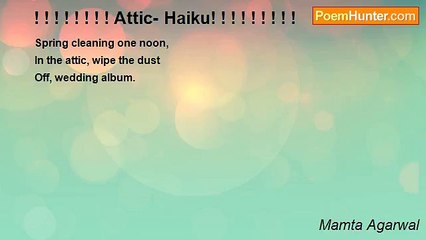 Mamta Agarwal - ! ! ! ! ! ! ! ! Attic- Haiku! ! ! ! ! ! ! ! !
