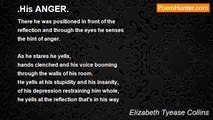 Elizabeth Tyease Collins - .His ANGER.