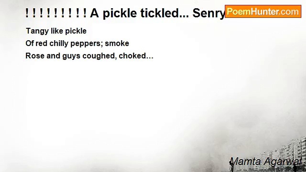 Mamta Agarwal - ! ! ! ! ! ! ! ! ! A pickle tickled... Senryu
