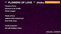 ANJALI SINHA - **  FLOWERS OF LOVE  **  (Haiku free form)