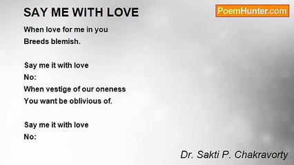 Dr. Sakti P. Chakravorty - SAY ME WITH LOVE