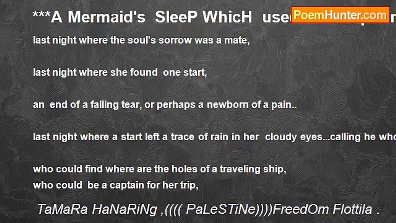 TaMaRa HaNaRiNg ,(((( PaLeSTiNe))))FreedOm Flottila . - ***A Mermaid's  SleeP WhicH  used to EscapE In A WaitinG ShapE