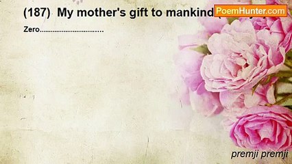 premji premji - (187)  My mother's gift to mankind (Oneryu)