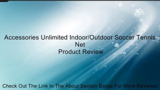 Accessories Unlimited Indoor/Outdoor Soccer Tennis Net Review