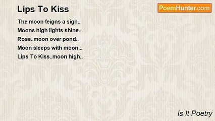 Is It Poetry - Lips To Kiss