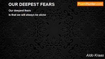 Aldo Kraas - OUR DEEPEST FEARS