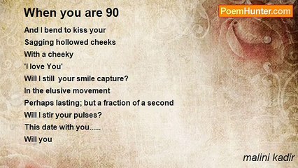 malini kadir - When you are 90