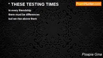 Pisapia Gina - * THESE TESTING TIMES