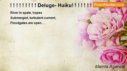 Mamta Agarwal - ! ! ! ! ! ! ! ! ! Deluge- Haiku! ! ! ! ! ! ! ! ! !