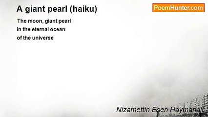 Nizamettin Esen Haymanali - A giant pearl (haiku)