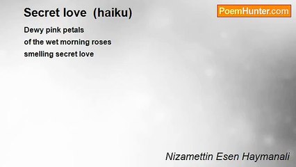 Nizamettin Esen Haymanali - Secret love  (haiku)
