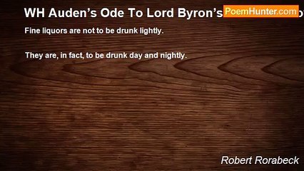 Robert Rorabeck - WH Auden’s Ode To Lord Byron’s Ode To Bukowski