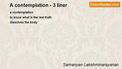 Samanyan Lakshminarayanan - A contemplation - 3 liner