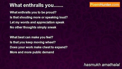 hasmukh amathalal - What enthralls you.......