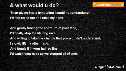 angel lockheart - & what would u do?