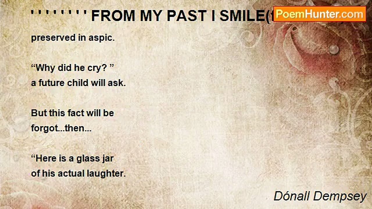 Dónall Dempsey - ' ' ' ' ' ' ' ' FROM MY PAST I SMILE(for Onelia)