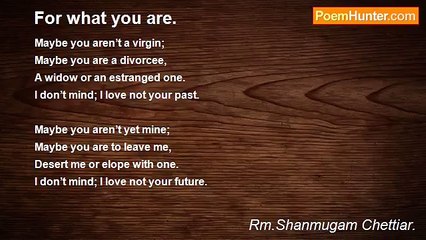 Rm.Shanmugam Chettiar. - For what you are.