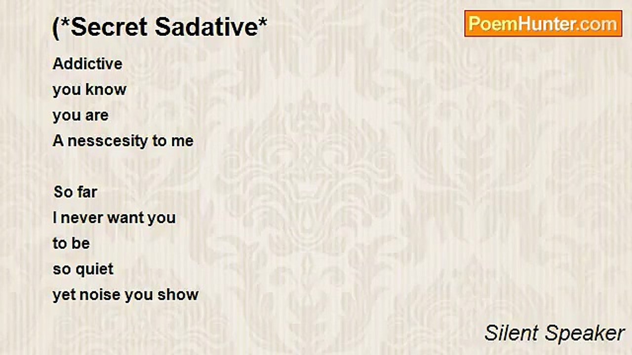 Silent Speaker - (*Secret Sadative*