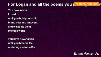 Bryan Alexander - For Logan and all the poems you never got to write