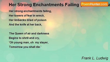 Frank L. Ludwig - Her Strong Enchantments Failing (A. E. Housman)