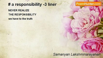 Samanyan Lakshminarayanan - # a responsibility -3 liner