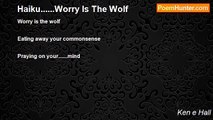 Ken e Hall - Haiku......Worry Is The Wolf