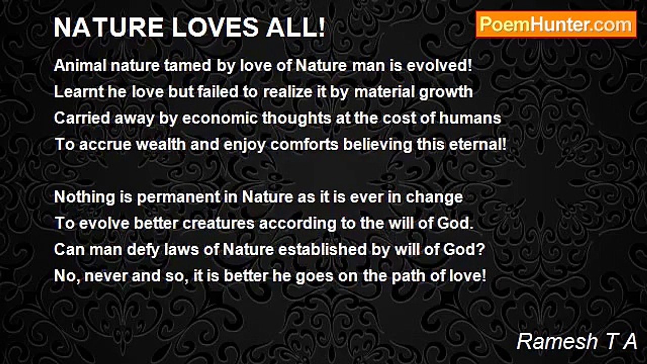 Ramesh T A - NATURE LOVES ALL!