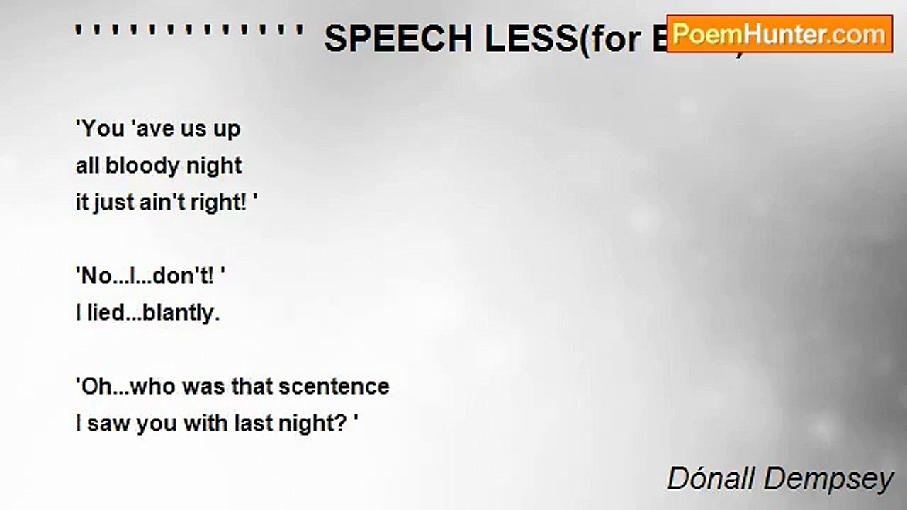 Dónall Dempsey - ' ' ' ' ' ' ' ' ' ' ' ' '  SPEECH LESS(for B. B.)
