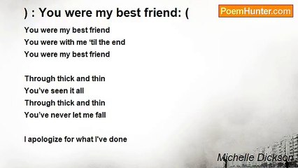 Michelle Dickson - ) : You were my best friend: (