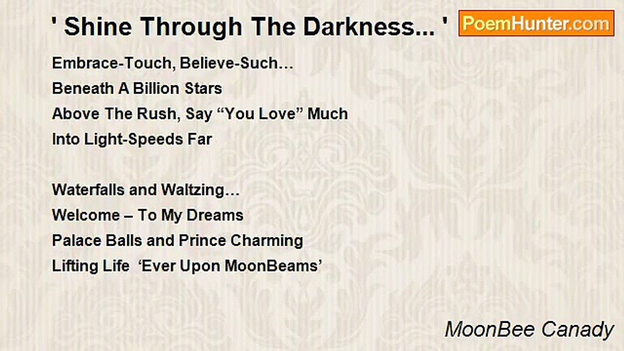 MoonBee Canady - ' Shine Through The Darkness... '