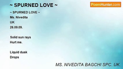 MS. NIVEDITA BAGCHI SPC. UK. - ~ SPURNED LOVE ~