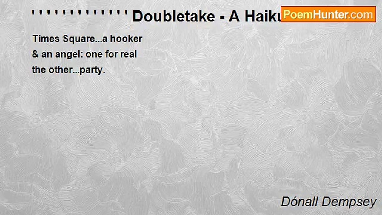 Dónall Dempsey - ' ' ' ' ' ' ' ' ' ' ' ' ' Doubletake - A Haiku