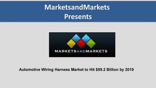 Automotive Wiring Harness Market - Global Trends and Forecast to 2019
