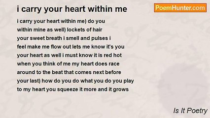 Is It Poetry - i carry your heart within me