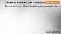 Susie Sunshine - It hurts to know no one understands me