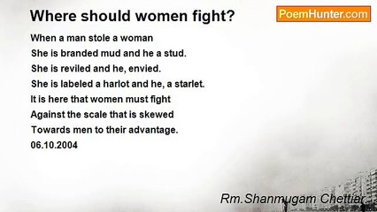 Rm.Shanmugam Chettiar. - Where should women fight?