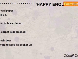 Dónall Dempsey - ' ' ' ' ' ' ' ' ' ' ' ' ' ' ' ' ' ' ' 'HAPPY ENOUGH