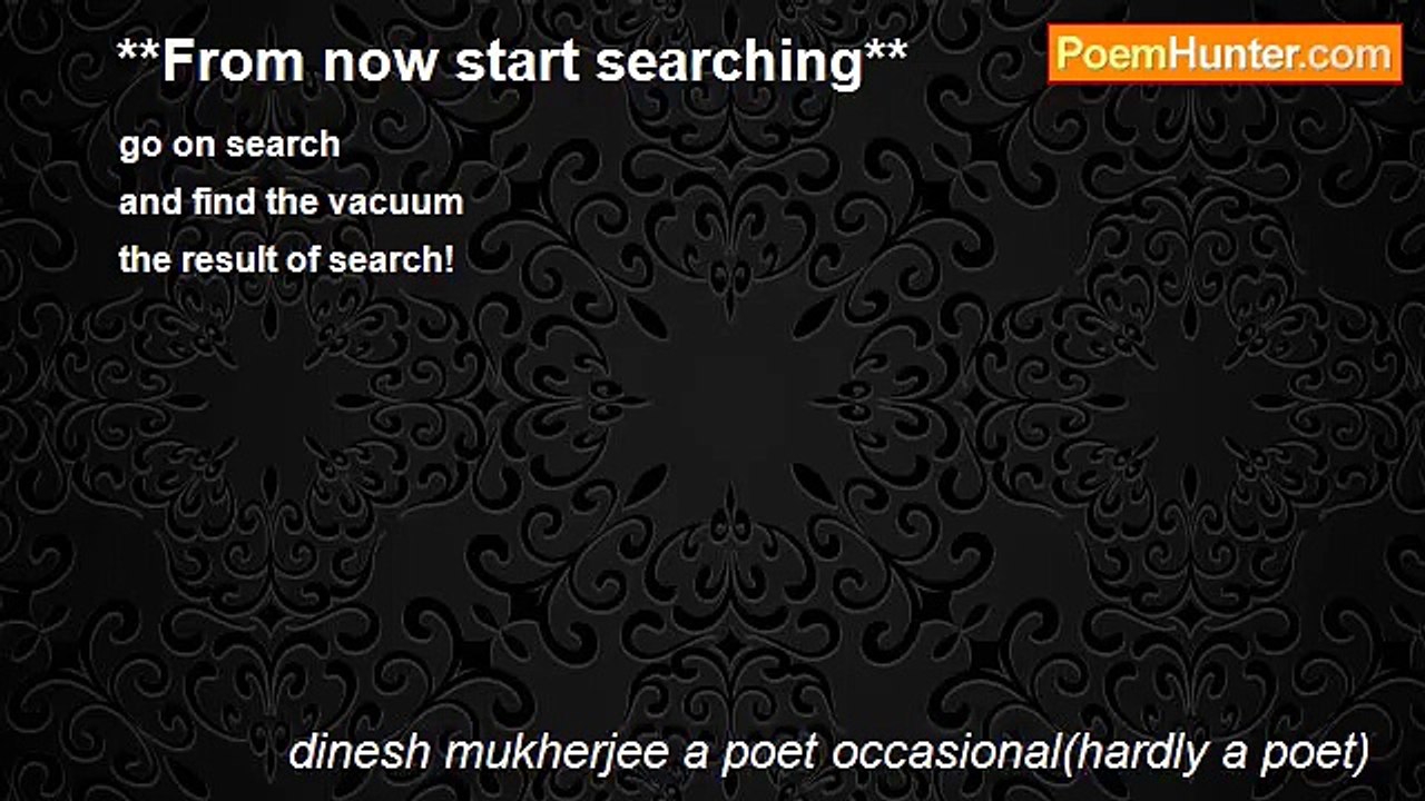 dinesh mukherjee a poet occasional(hardly a poet) - **From now start searching**