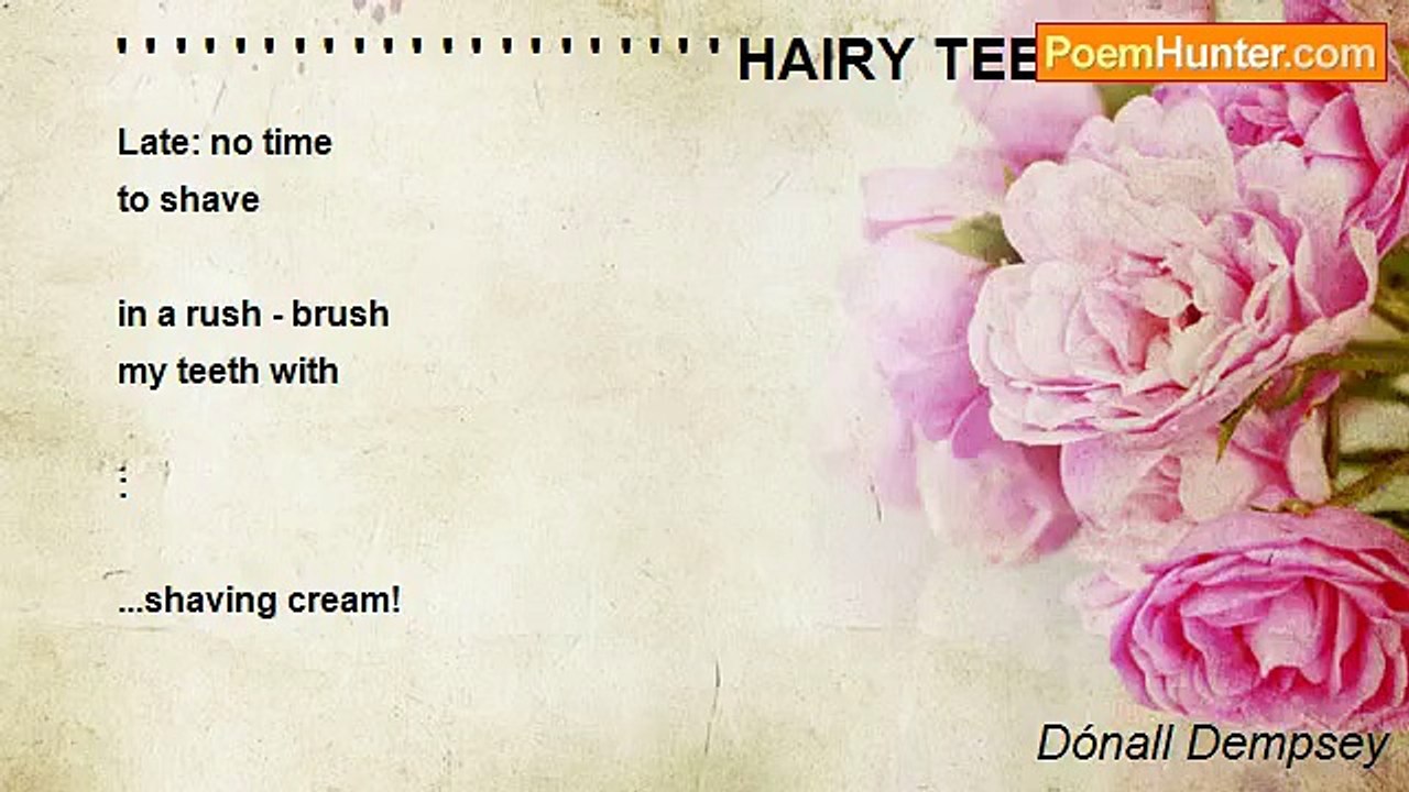 Dónall Dempsey - ' ' ' ' ' ' ' ' ' ' ' ' ' ' ' ' ' ' ' ' ' HAIRY TEETH...? ...NOT ME! (New Year poem for Ruthie)